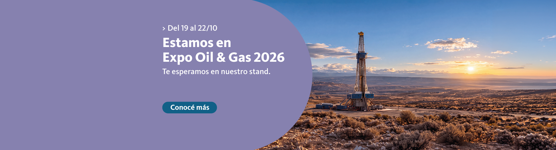 Del 19 al 22 de octubre estamos en Expo Oil & Gas 2026, te esperamos en nuestro estand. Hacé clic en el enlace para conocer más